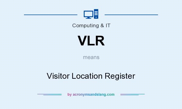 What does VLR mean? It stands for Visitor Location Register