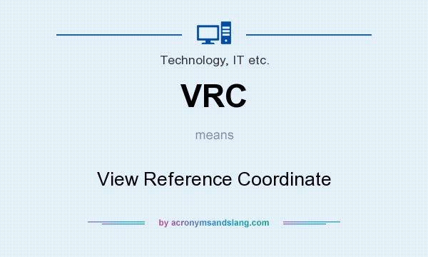 What does VRC mean? It stands for View Reference Coordinate