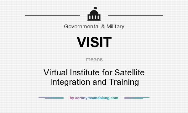 What does VISIT mean? It stands for Virtual Institute for Satellite Integration and Training