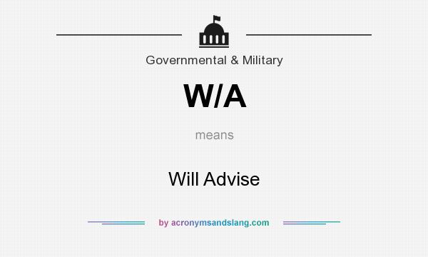 What does W/A mean? It stands for Will Advise