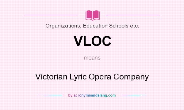 What does VLOC mean? It stands for Victorian Lyric Opera Company