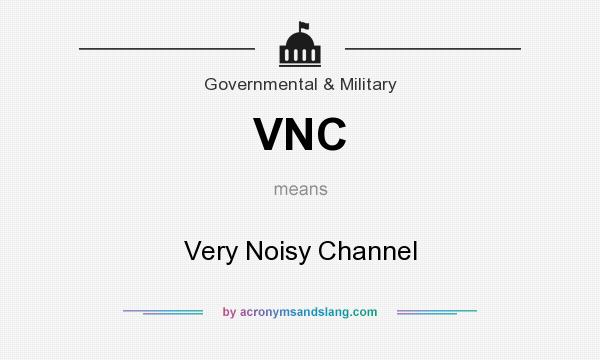 What does VNC mean? It stands for Very Noisy Channel