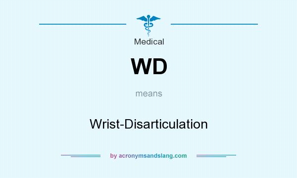 What does WD mean? It stands for Wrist-Disarticulation