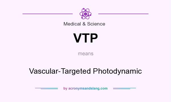 What does VTP mean? It stands for Vascular-Targeted Photodynamic