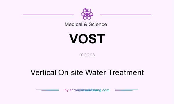 What does VOST mean? It stands for Vertical On-site Water Treatment