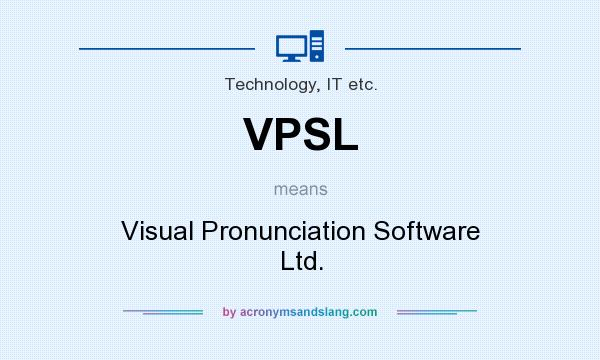 What does VPSL mean? It stands for Visual Pronunciation Software Ltd.