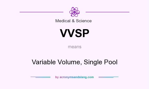 What does VVSP mean? It stands for Variable Volume, Single Pool