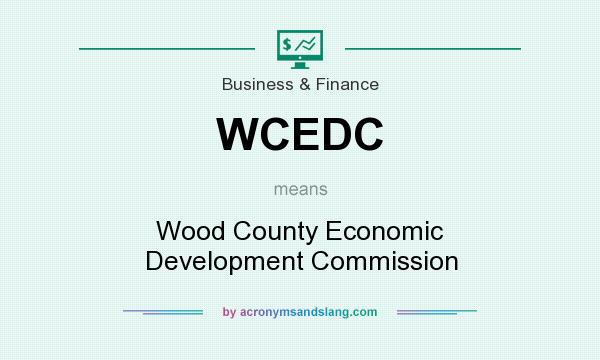 What does WCEDC mean? It stands for Wood County Economic Development Commission