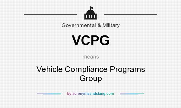 What does VCPG mean? It stands for Vehicle Compliance Programs Group