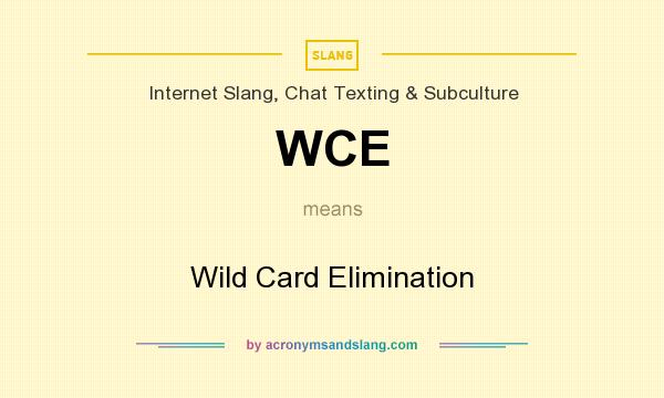 What does WCE mean? It stands for Wild Card Elimination
