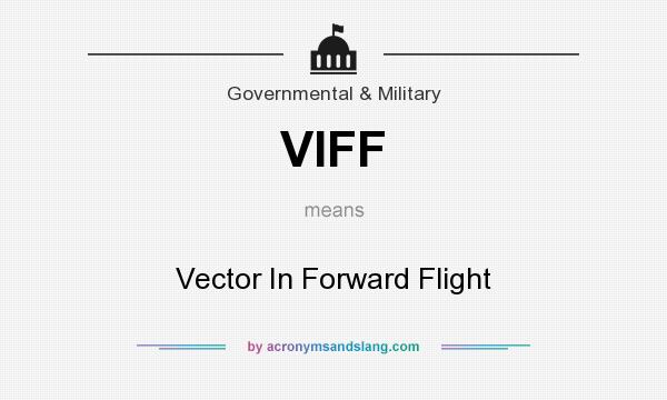What does VIFF mean? It stands for Vector In Forward Flight