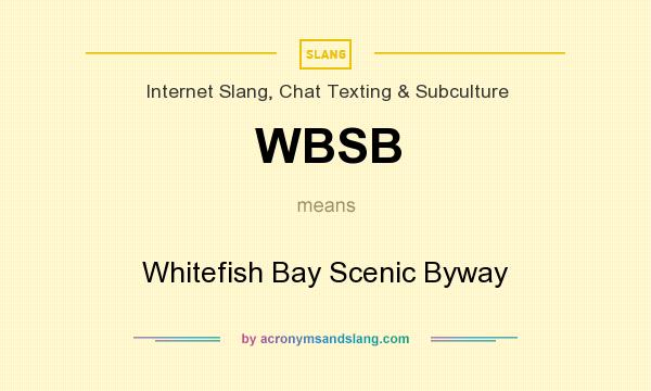 What does WBSB mean? It stands for Whitefish Bay Scenic Byway