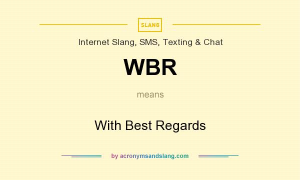 What does WBR mean? It stands for With Best Regards