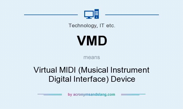 What does VMD mean? It stands for Virtual MIDI (Musical Instrument Digital Interface) Device