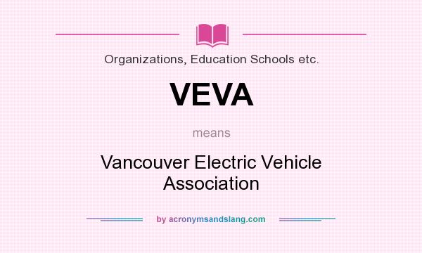 What does VEVA mean? It stands for Vancouver Electric Vehicle Association