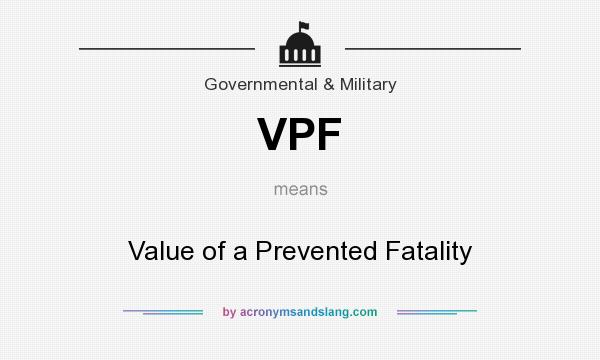 What does VPF mean? It stands for Value of a Prevented Fatality