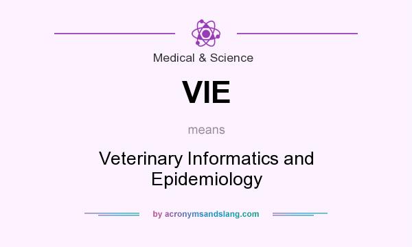 What does VIE mean? It stands for Veterinary Informatics and Epidemiology