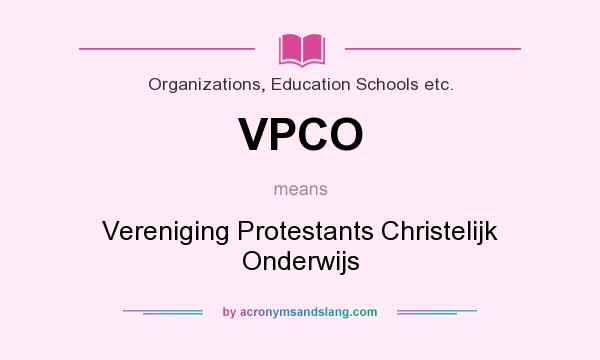 What does VPCO mean? It stands for Vereniging Protestants Christelijk Onderwijs
