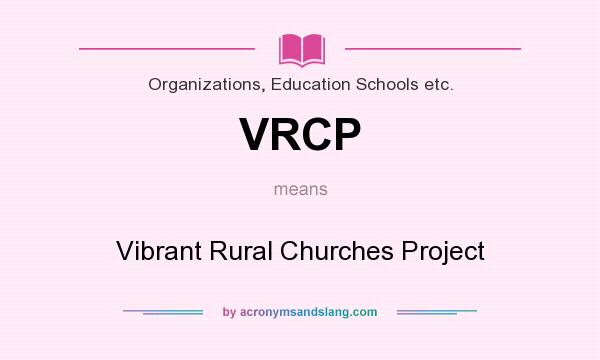 What does VRCP mean? It stands for Vibrant Rural Churches Project