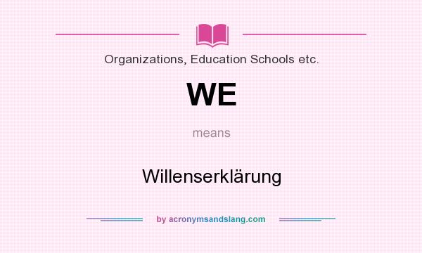 What does WE mean? It stands for Willenserklärung