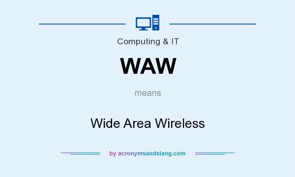 What does WAW mean? It stands for Wide Area Wireless
