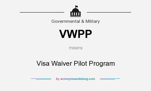 What does VWPP mean? It stands for Visa Waiver Pilot Program
