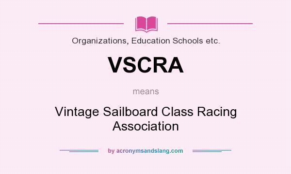 What does VSCRA mean? It stands for Vintage Sailboard Class Racing Association