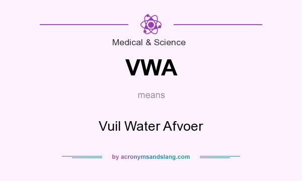 What does VWA mean? It stands for Vuil Water Afvoer