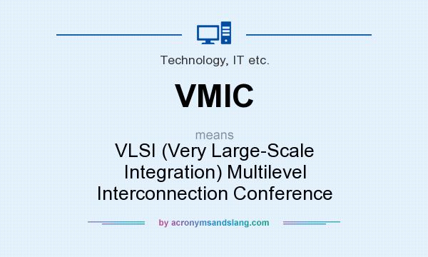 What does VMIC mean? It stands for VLSI (Very Large-Scale Integration) Multilevel Interconnection Conference