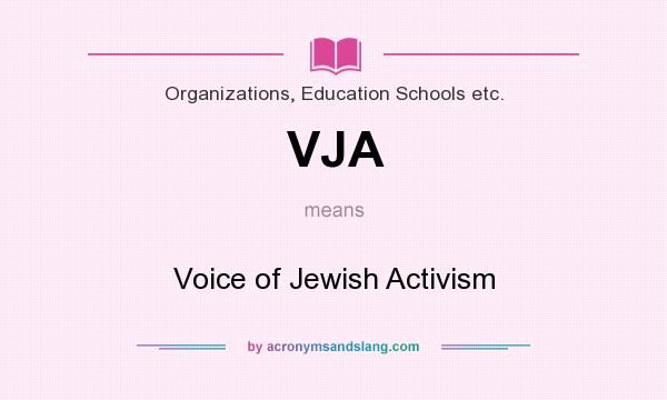 What does VJA mean? It stands for Voice of Jewish Activism