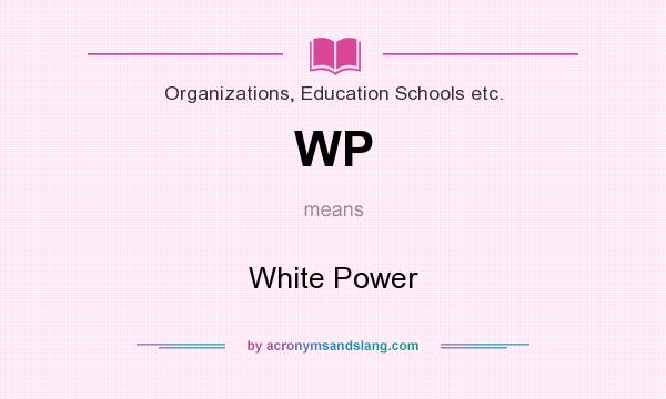 What does WP mean? It stands for White Power