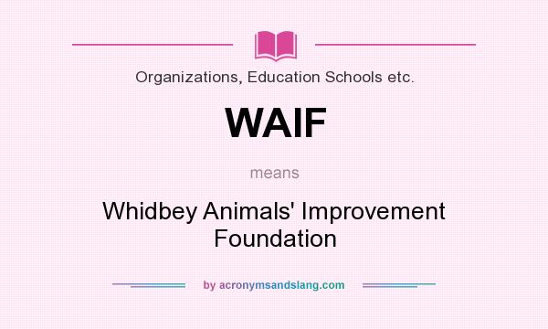 What does WAIF mean? It stands for Whidbey Animals` Improvement Foundation