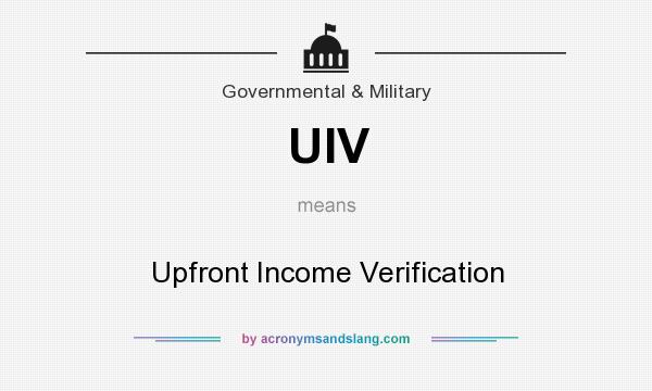 What does UIV mean? It stands for Upfront Income Verification