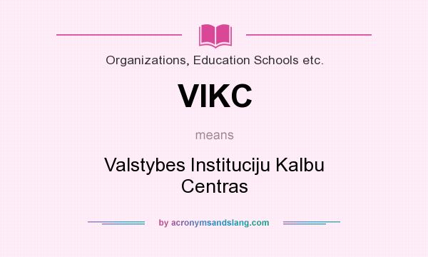What does VIKC mean? It stands for Valstybes Instituciju Kalbu Centras