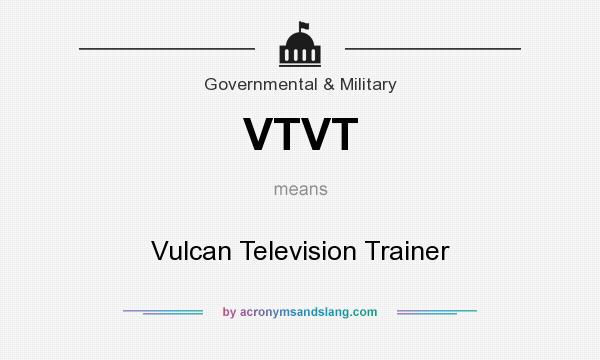 What does VTVT mean? It stands for Vulcan Television Trainer