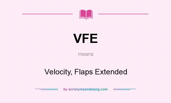What does VFE mean? It stands for Velocity, Flaps Extended