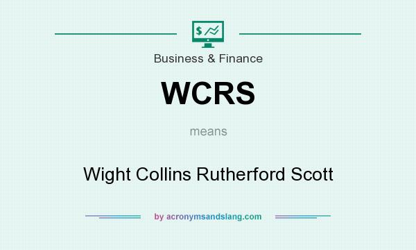What does WCRS mean? It stands for Wight Collins Rutherford Scott