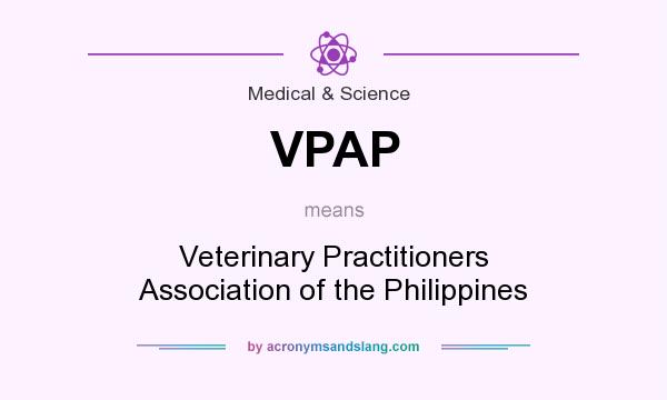 What does VPAP mean? It stands for Veterinary Practitioners Association of the Philippines