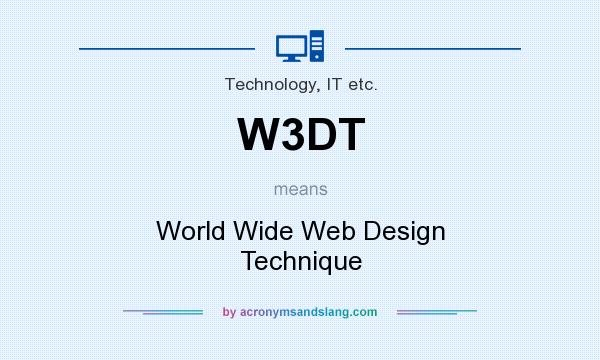 What does W3DT mean? It stands for World Wide Web Design Technique