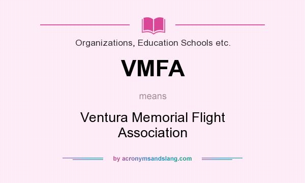 What does VMFA mean? It stands for Ventura Memorial Flight Association