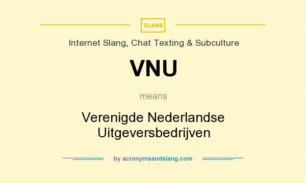 What does VNU mean? It stands for Verenigde Nederlandse Uitgeversbedrijven