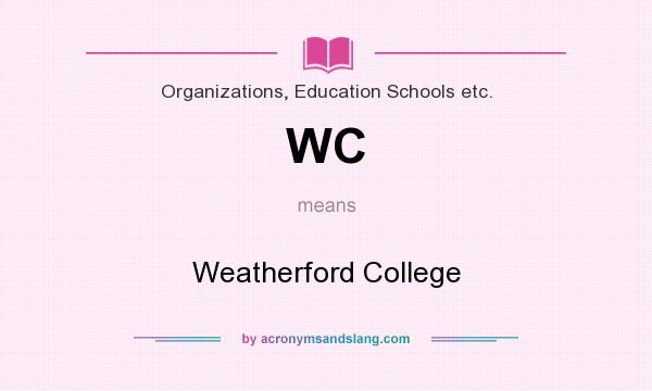 What does WC mean? It stands for Weatherford College