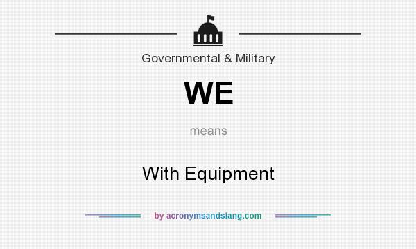 What does WE mean? It stands for With Equipment