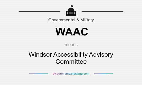 What does WAAC mean? It stands for Windsor Accessibility Advisory Committee