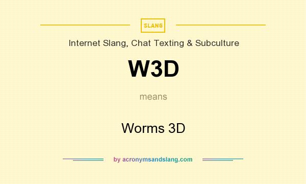 What does W3D mean? It stands for Worms 3D