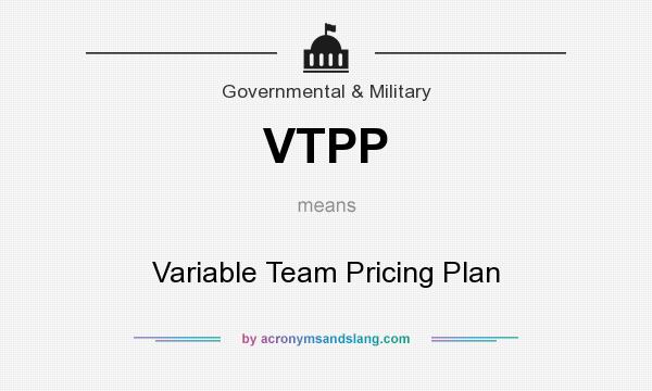 What does VTPP mean? It stands for Variable Team Pricing Plan