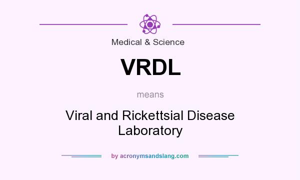 What does VRDL mean? It stands for Viral and Rickettsial Disease Laboratory