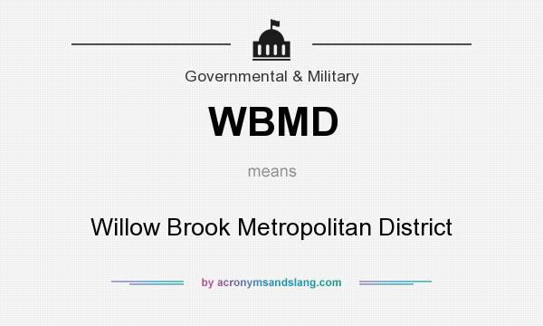 What does WBMD mean? It stands for Willow Brook Metropolitan District