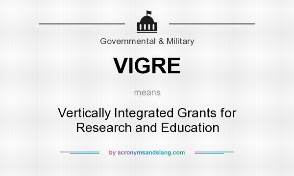 What does VIGRE mean? It stands for Vertically Integrated Grants for Research and Education