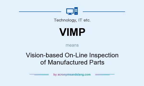 What does VIMP mean? It stands for Vision-based On-Line Inspection of Manufactured Parts